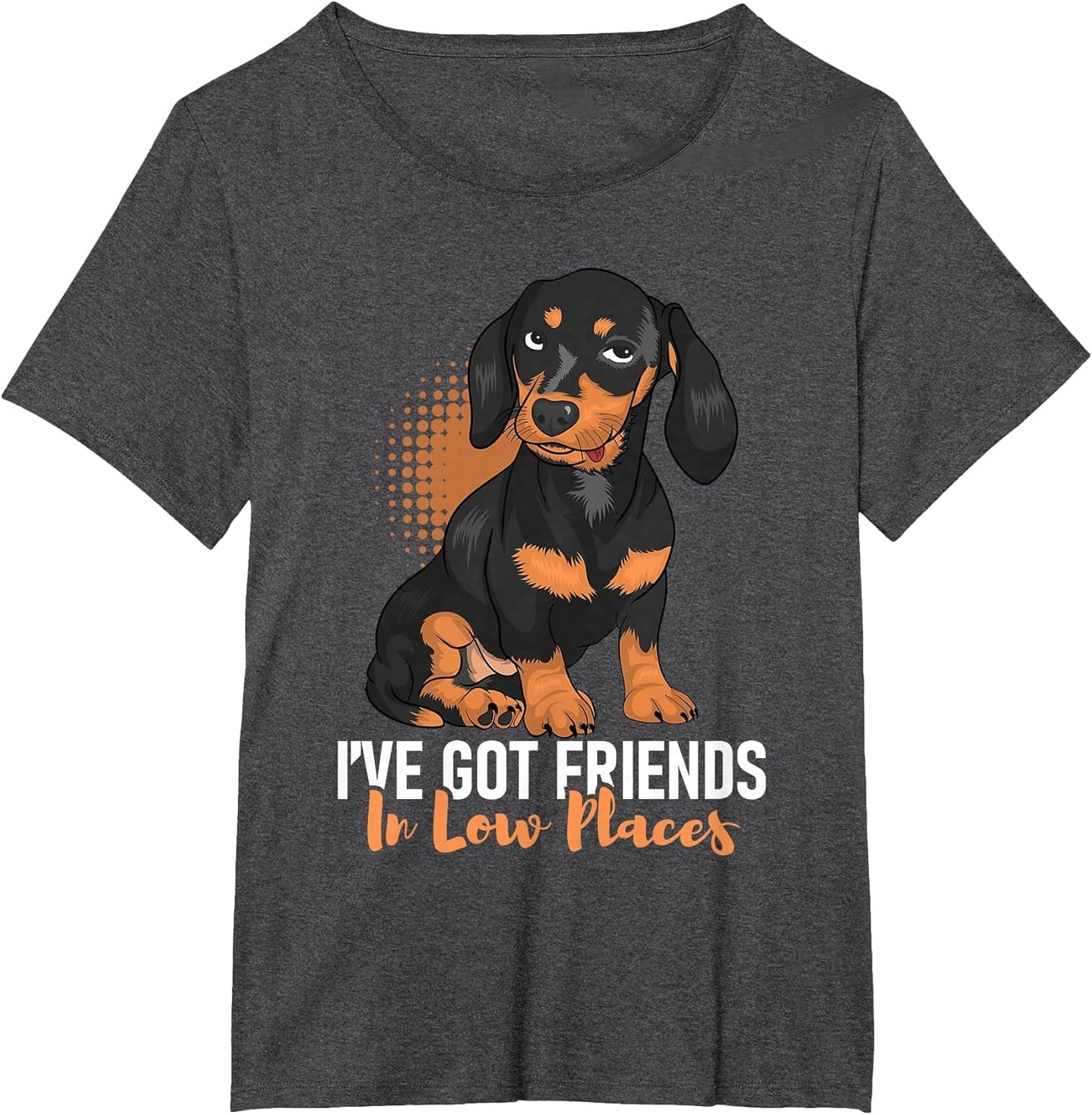 I've Got Friends in Low Places - Dachshund Pet Dog Lover