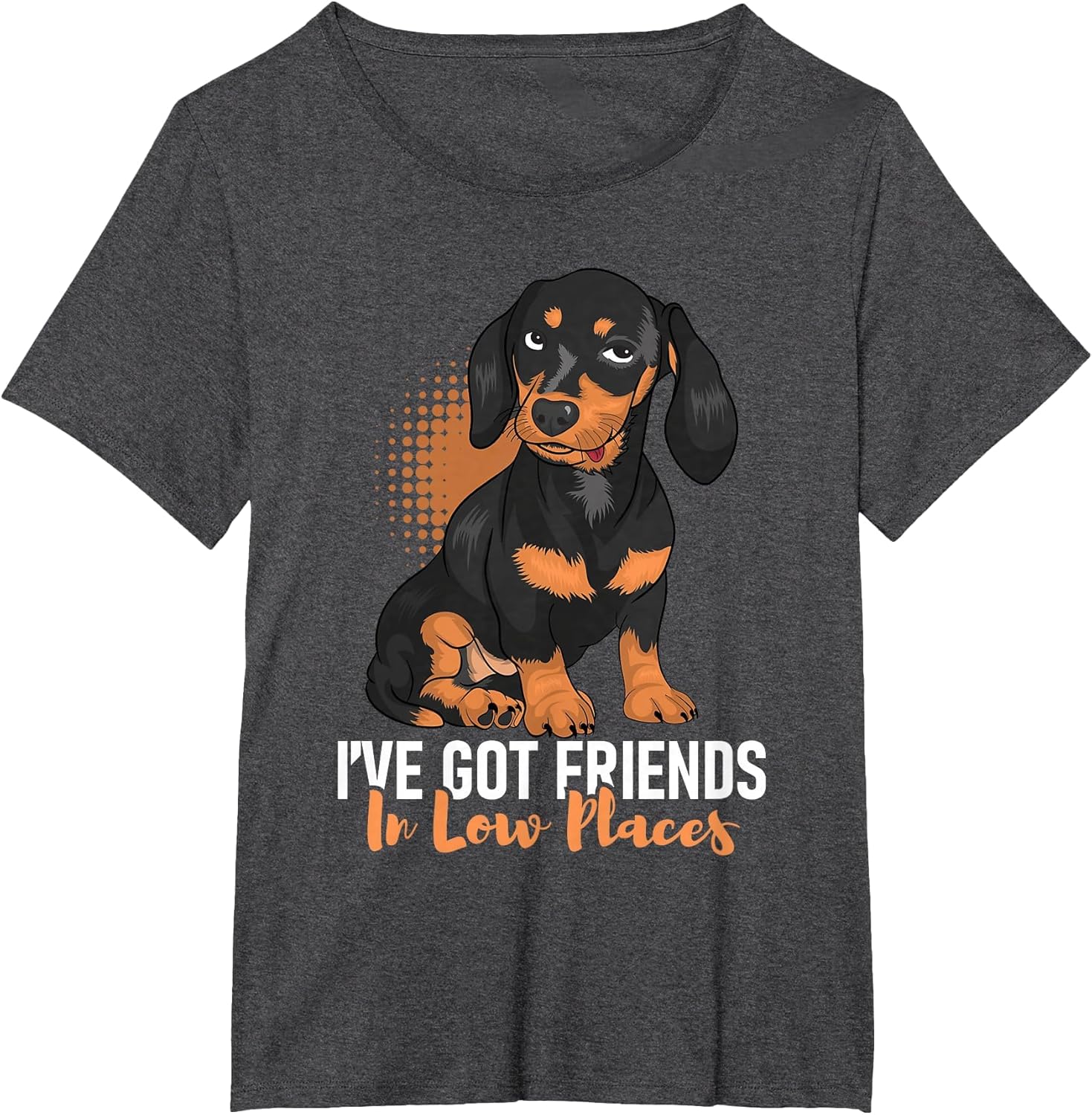 I've Got Friends in Low Places - Dachshund Pet Dog Lover