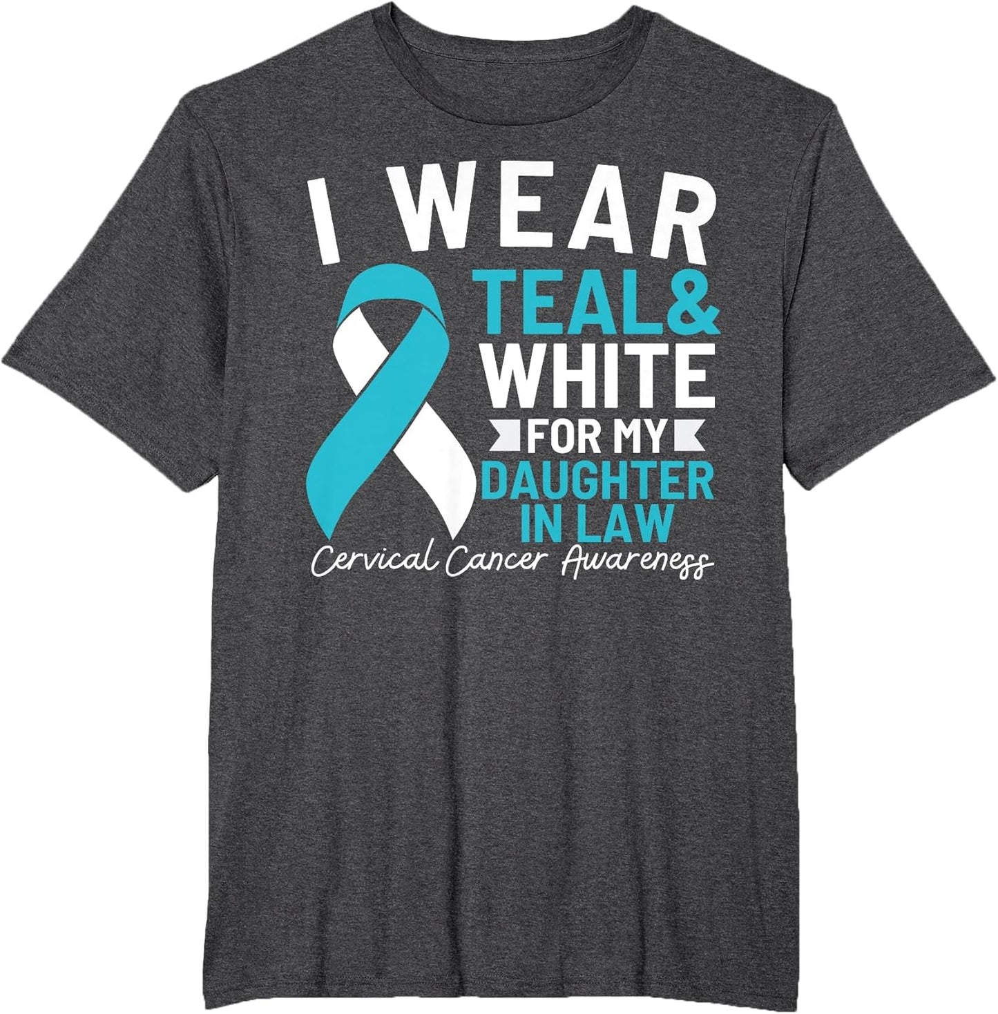 I Wear Teal and White for My Daughter in Law Cervical Cancer
