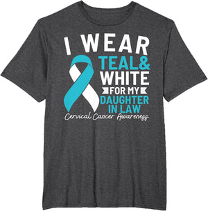 I Wear Teal and White for My Daughter in Law Cervical Cancer
