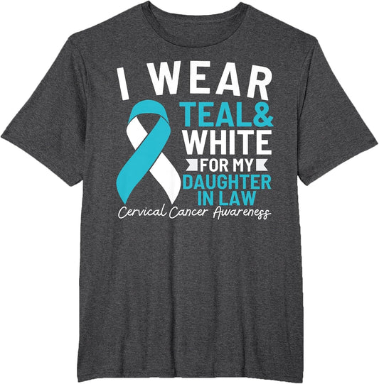 I Wear Teal and White for My Daughter in Law Cervical Cancer