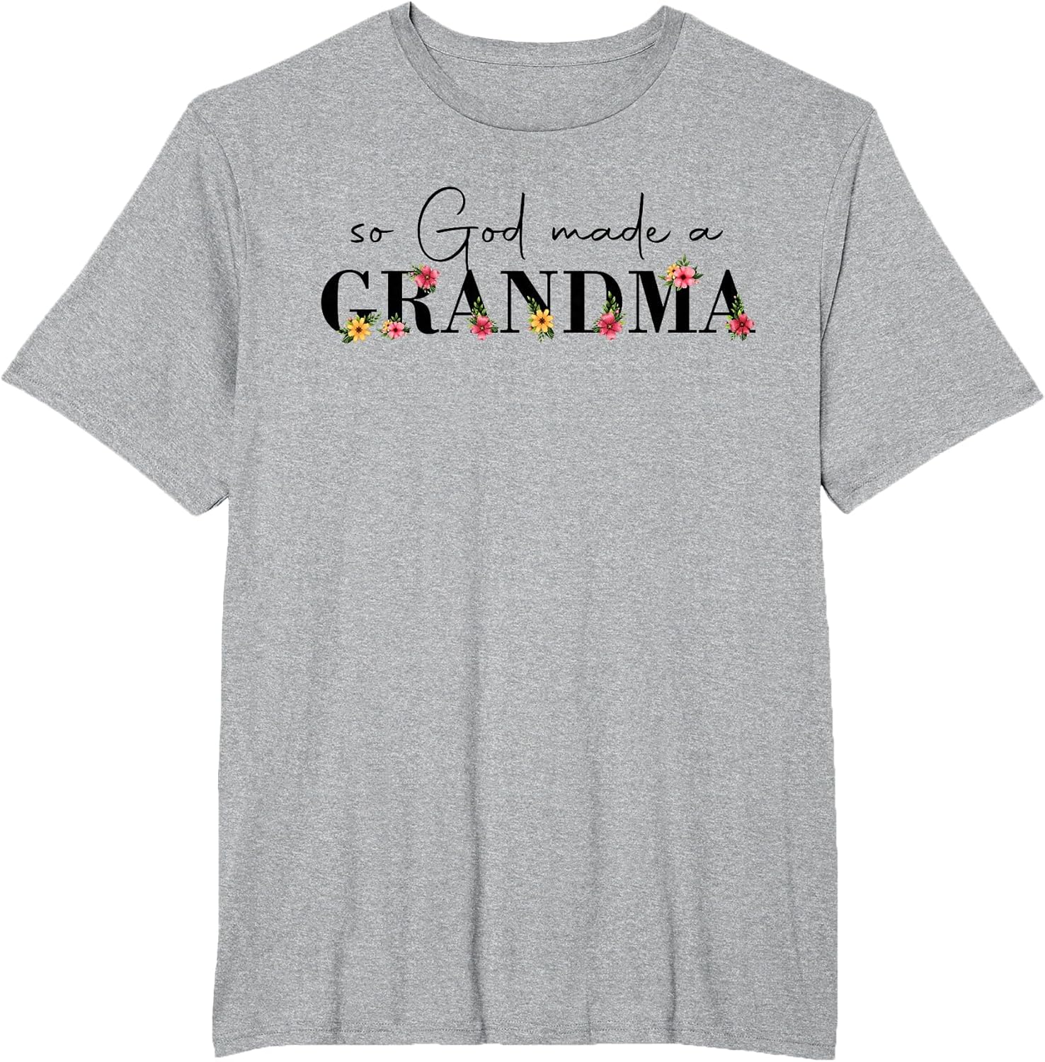 So God Made A Grandma Flower Grandma Happy Mothers Day