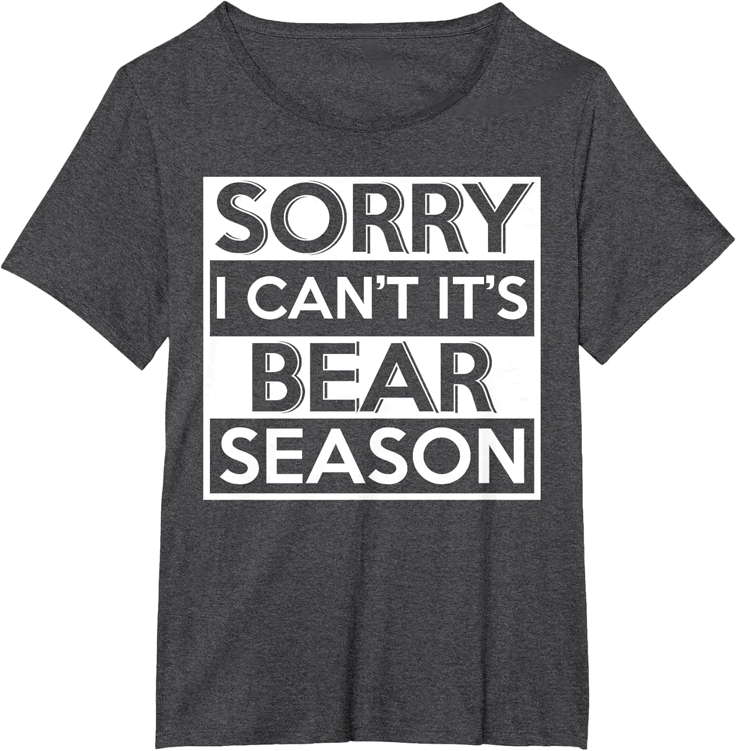 Sorry I Can't It's Bear Season Animal Bear