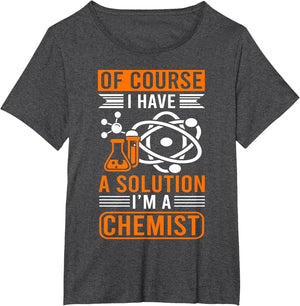 of Course I Have A Solution I'm A Chemist, Chemistry Teacher