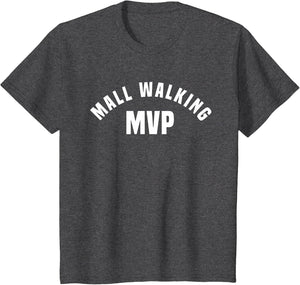 Mall Walking MVP - Funny Mall Walking Costume Shirt