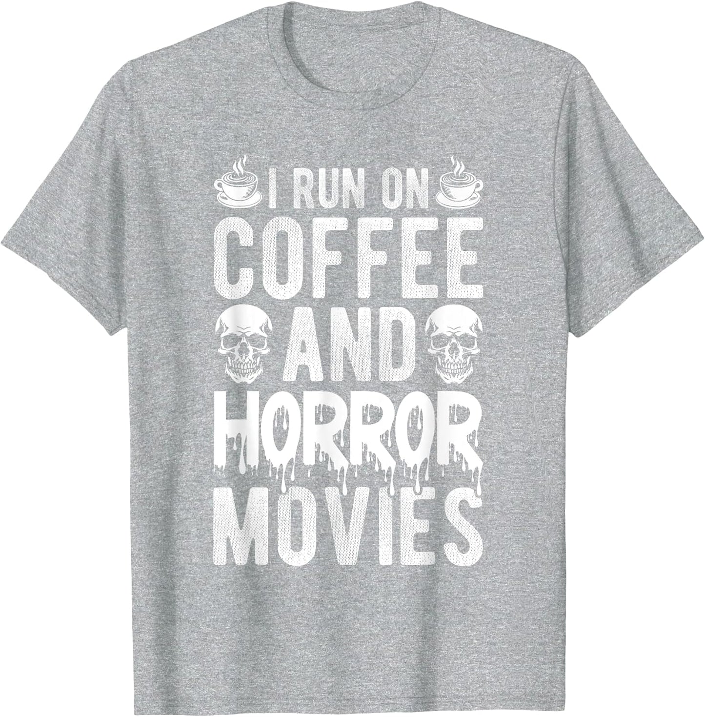 I Run ON Coffee and Horror Movies Coffee Horror Movies