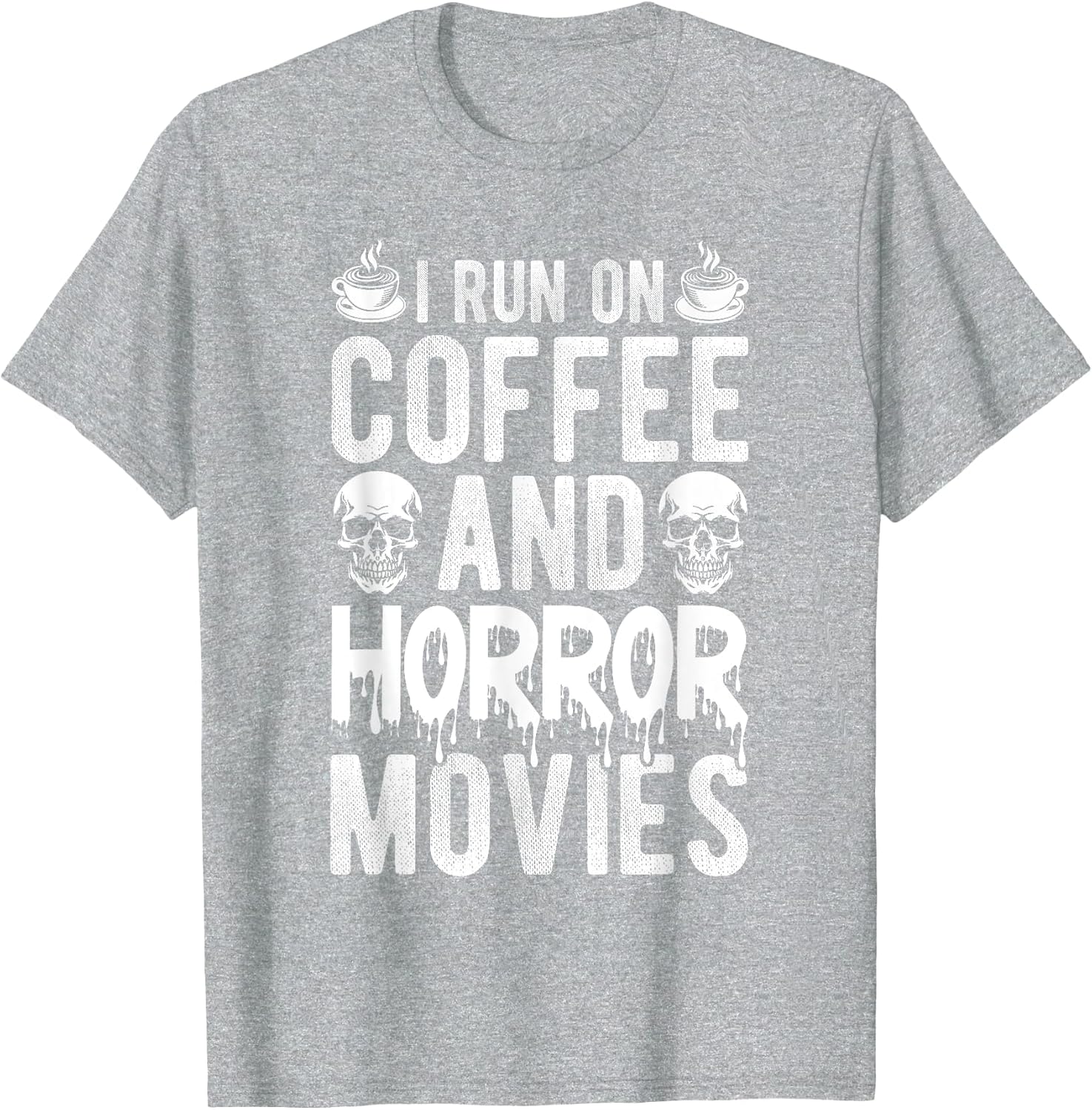 I Run ON Coffee and Horror Movies Coffee Horror Movies