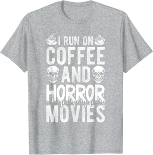 I Run ON Coffee and Horror Movies Coffee Horror Movies