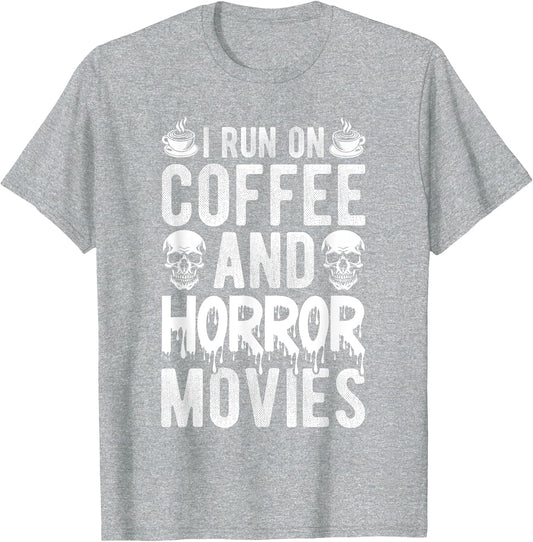 I Run ON Coffee and Horror Movies Coffee Horror Movies