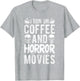 I Run ON Coffee and Horror Movies Coffee Horror Movies