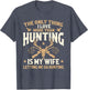 The Only Thing I Love More Than Hunting is My Wife - Hunter