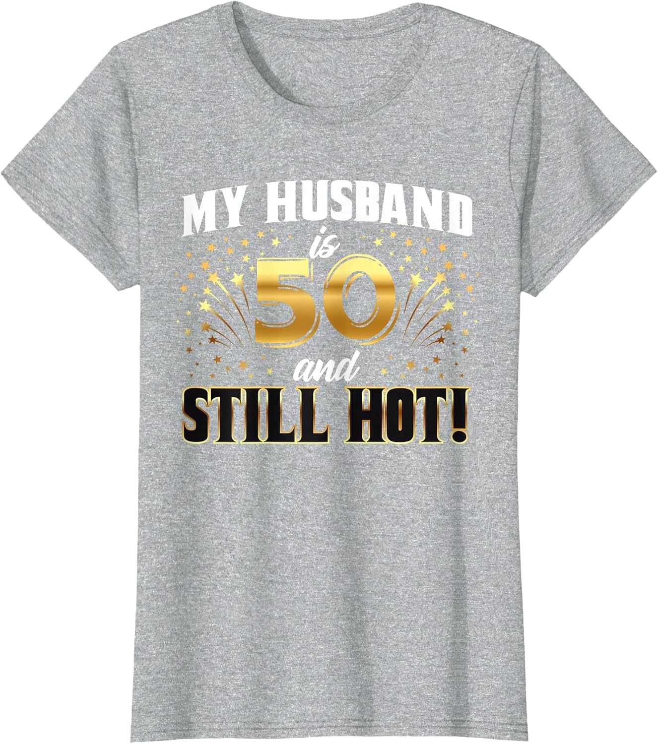 My Husband is 50 and Still Hot 50th Birthday