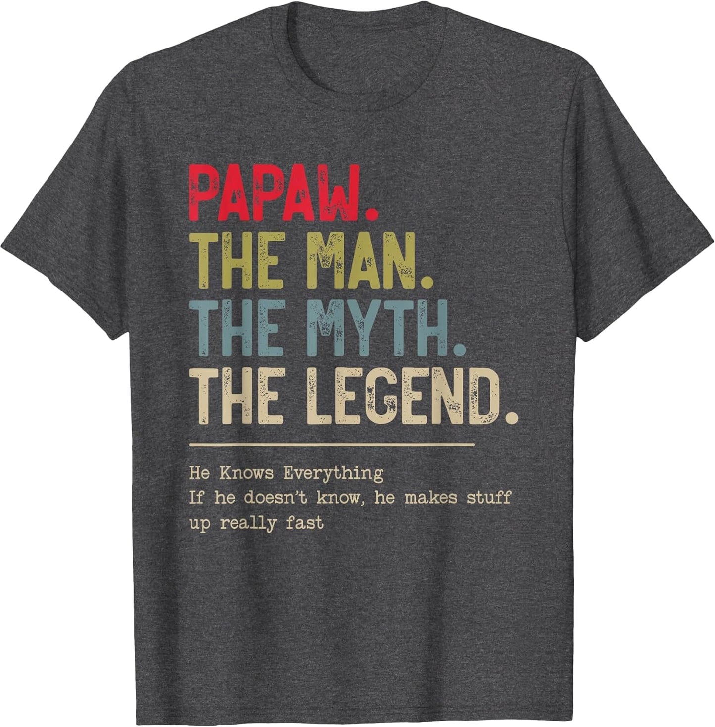 Papaw The Man The Myth The Legend He Knows Everything
