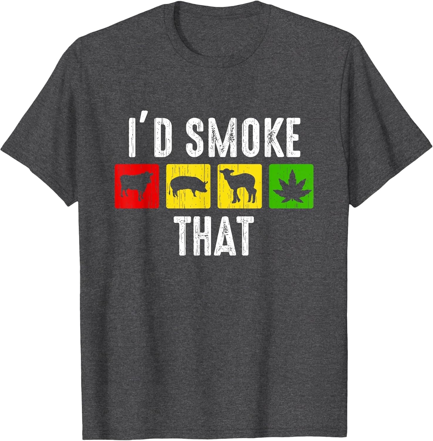 I'd Smoke That Shirt Funny Weed Marijuana Meat BBQ Smoker