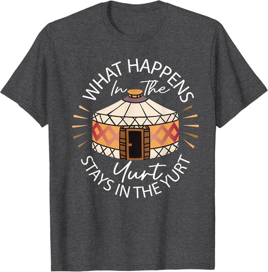 What Happened in The Yurt Stays in The Yurt Camping