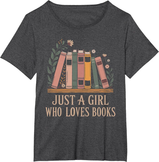 Just a Girl Who Loves Books Book Lover