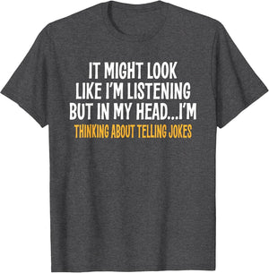 in My Head I'm Thinking About Telling Jokes Funny Sarcastic