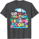 Groovy Did I Mention I'm Retiring Soon Retirement