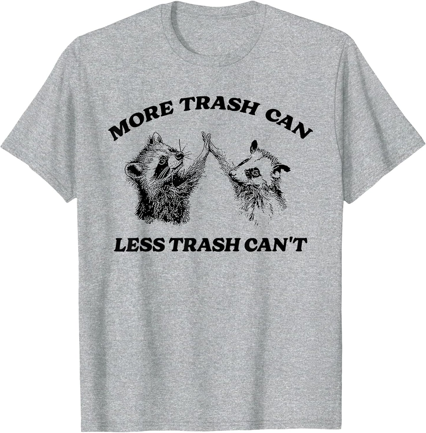 More Trash Can Less Trash Can't Funny Inspiration Raccoon