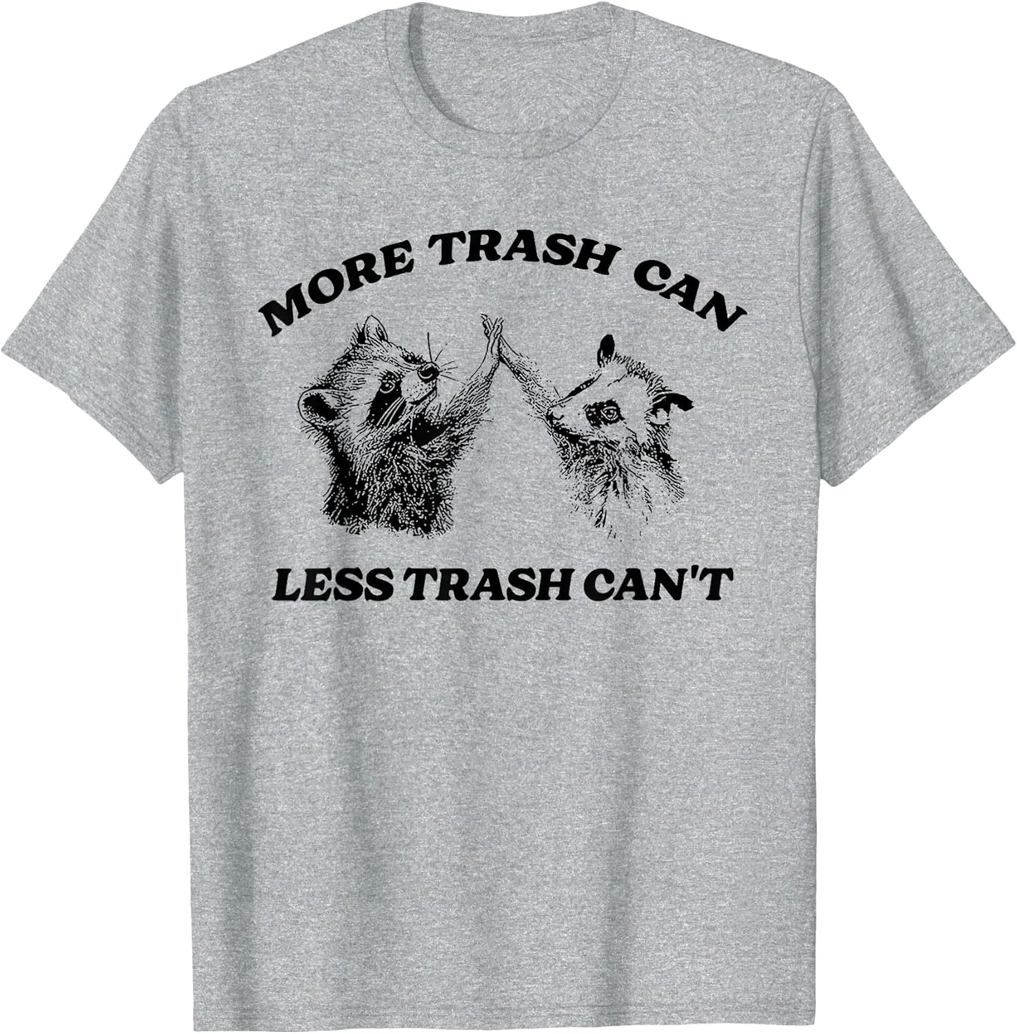 More Trash Can Less Trash Can't Funny Inspiration Raccoon