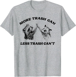 More Trash Can Less Trash Can't Funny Inspiration Raccoon