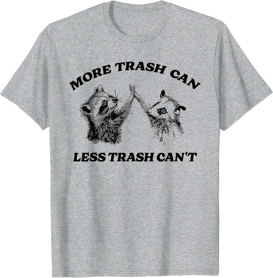 More Trash Can Less Trash Can't Funny Inspiration Raccoon