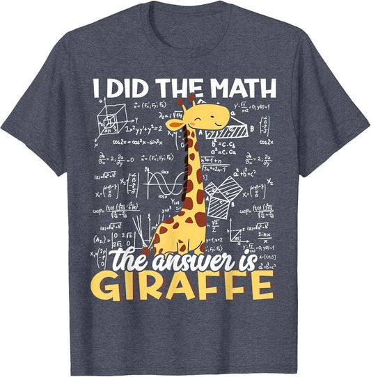 I Did The Math The Answer is Giraffe Funny Zoo Giraffe Lover