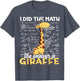 I Did The Math The Answer is Giraffe Funny Zoo Giraffe Lover
