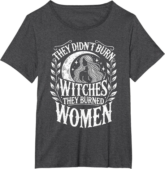 Witch Halloween They Didn't Burn Witches They Burned Women