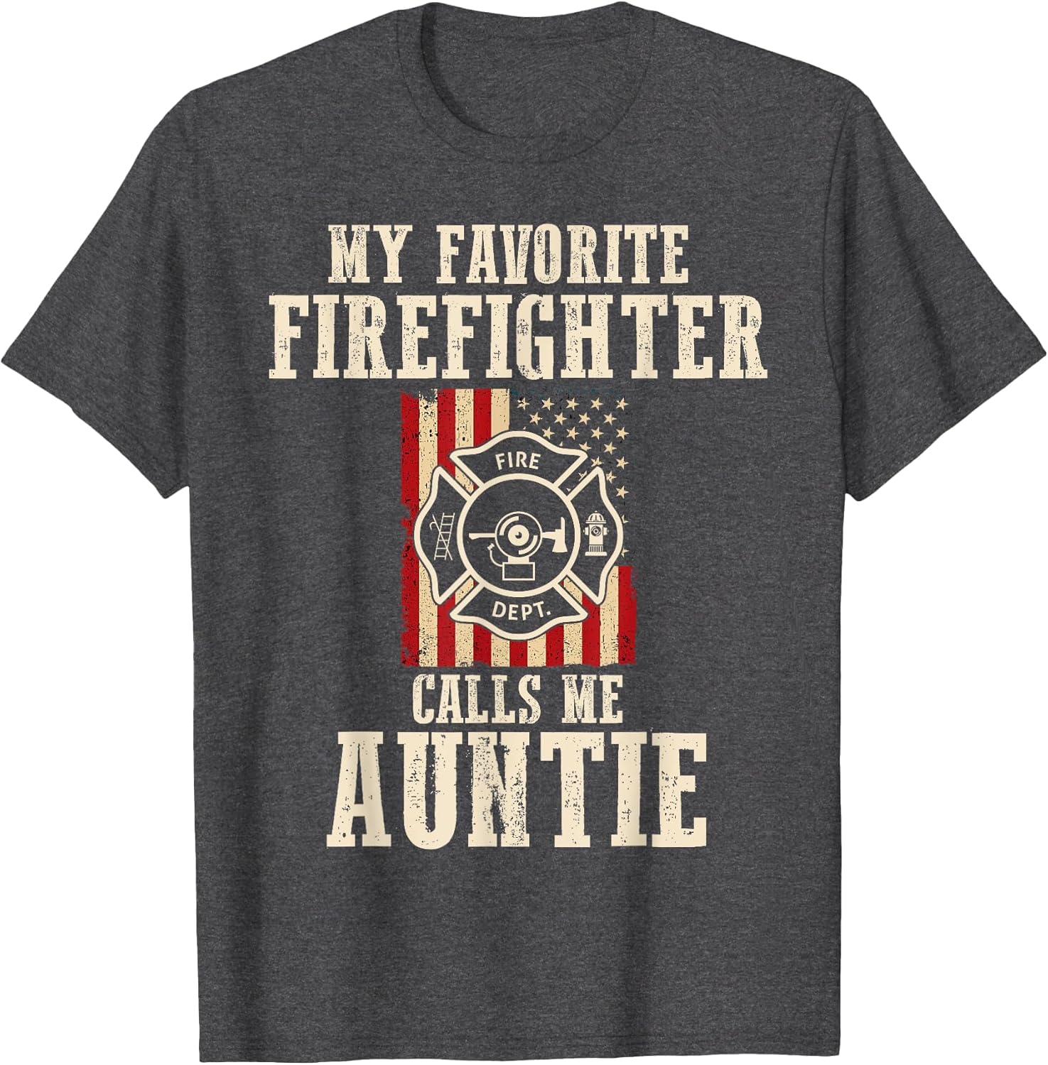 My Favorite Firefighter Calls Me Auntie USA American Flag