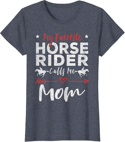My Favorite Horse Rider Calls Me Mom Horseback Riding Mom