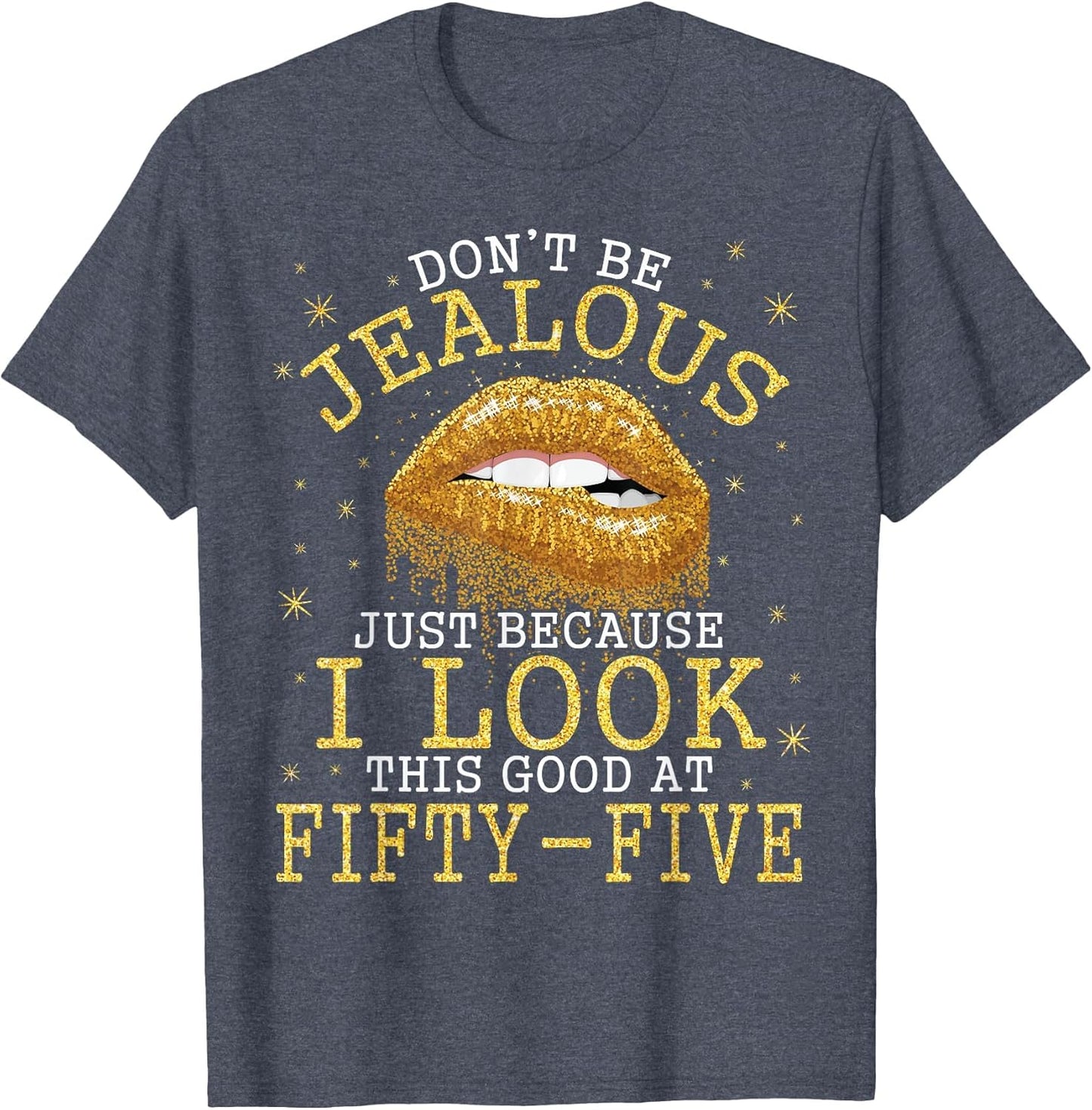 Don't Be Jealous Just Because I Look This Good at 55 Years