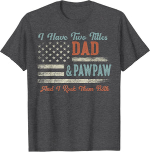 I Have Two Titles Dad & Pawpaw I Rock Them Both - Pawpaw