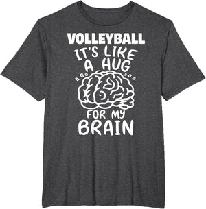 Volleyball Like A Hug for My Brain Funny Volleyball Player