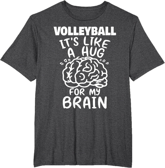 Volleyball Like A Hug for My Brain Funny Volleyball Player