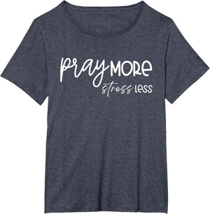 Christian Shirt & Women Pray More Stress Less