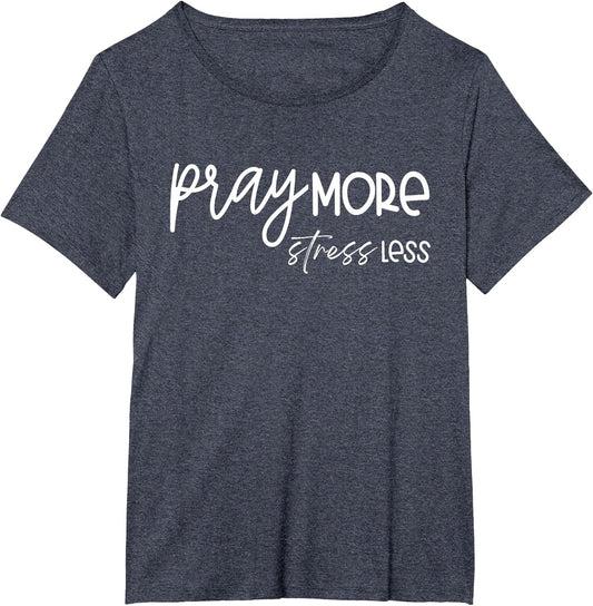 Christian Shirt & Women Pray More Stress Less