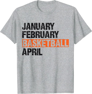 January February Basketball April Funny Apparel Vintage