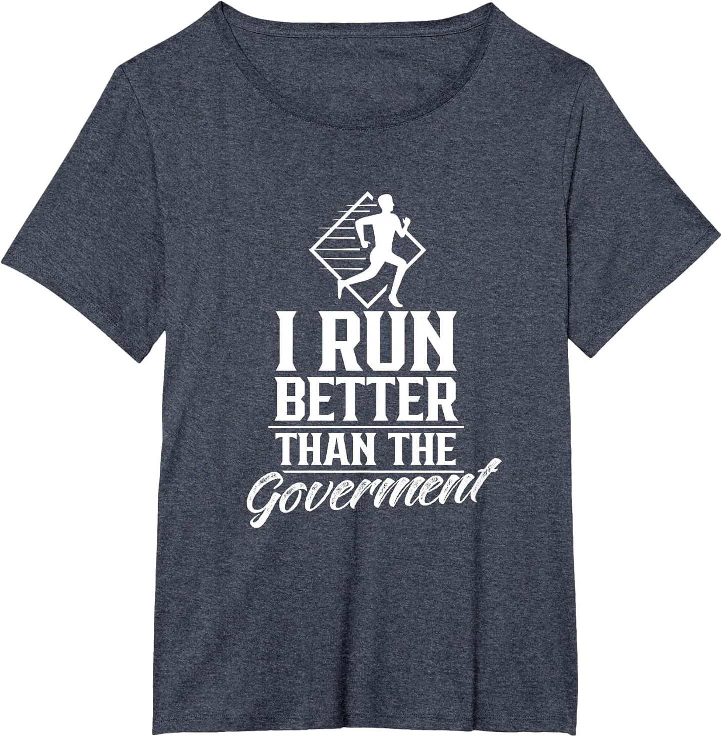 I Run Better Than The Government Running Runner Jogger