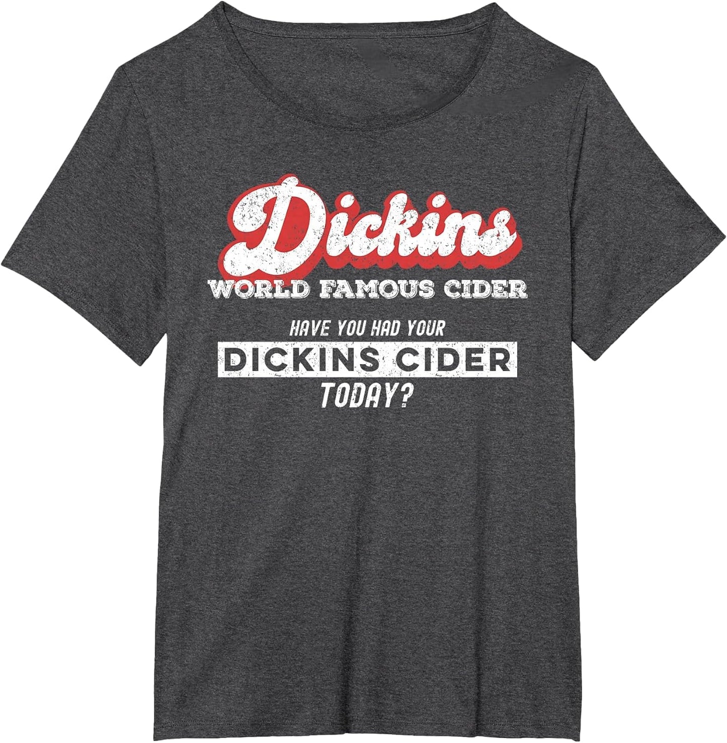Dickins Cider World Famous for All Your Loved Ones Funny