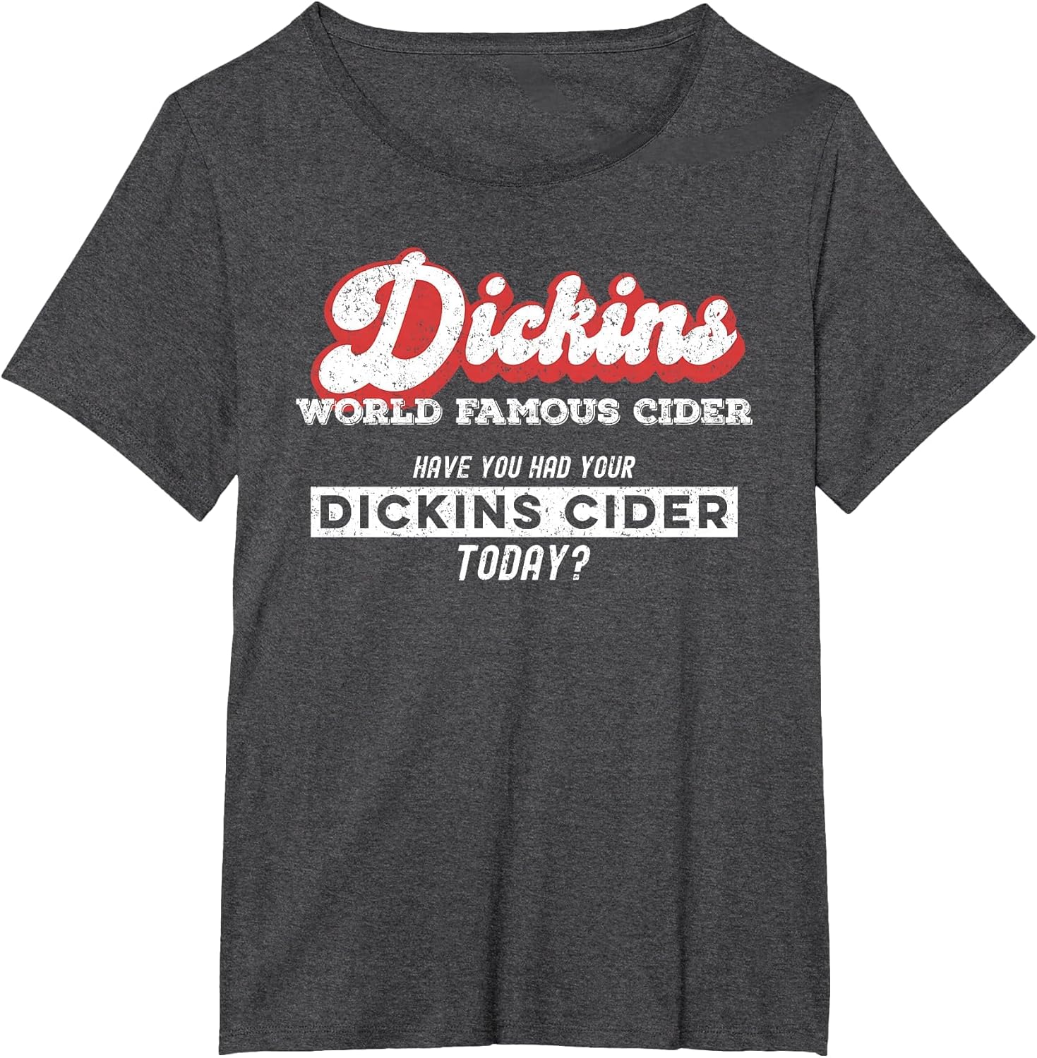Dickins Cider World Famous for All Your Loved Ones Funny