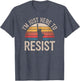 I'm Just Here to Resist Statue of Liberty Resistance Protest