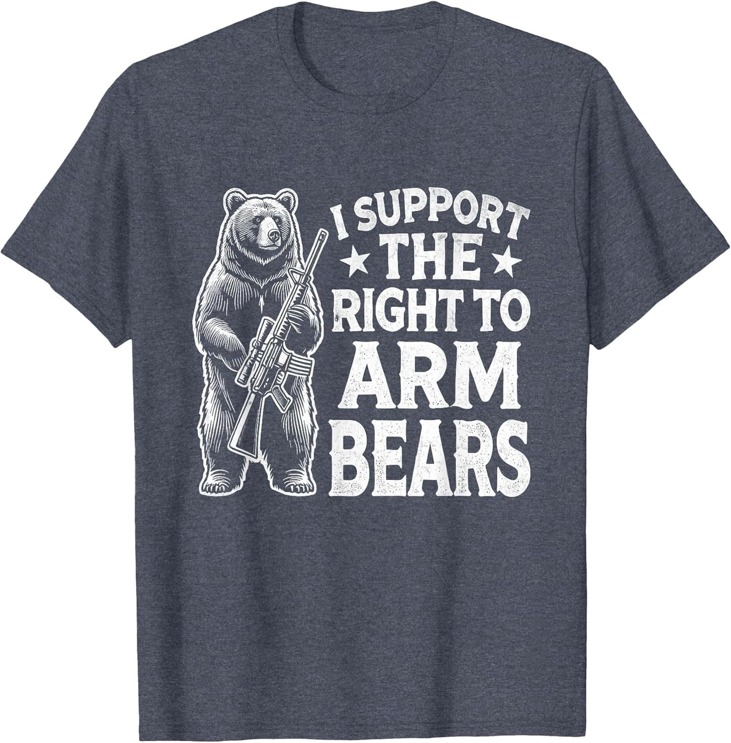 Funny Second Amendment I Support The Right to Arm Bears Men