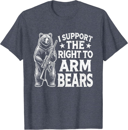 Funny Second Amendment I Support The Right to Arm Bears Men
