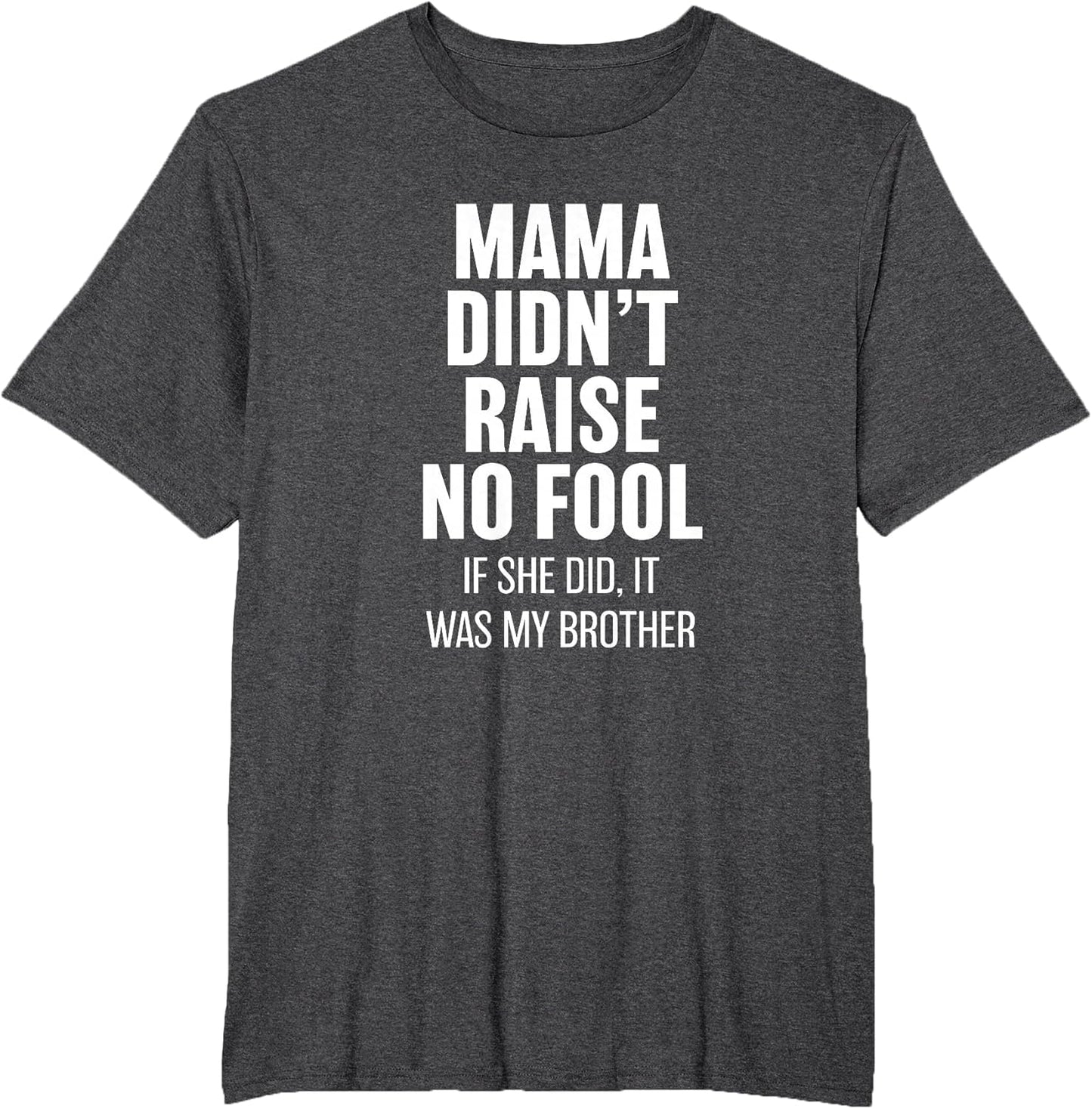 Mama Didn't Raise No Fool - Brother Funny