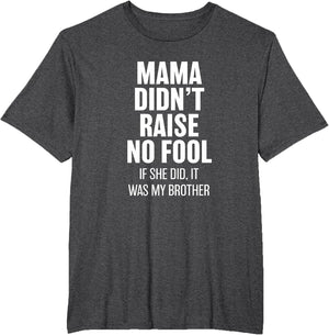 Mama Didn't Raise No Fool - Brother Funny