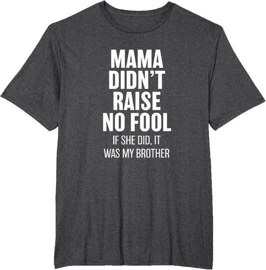 Mama Didn't Raise No Fool - Brother Funny