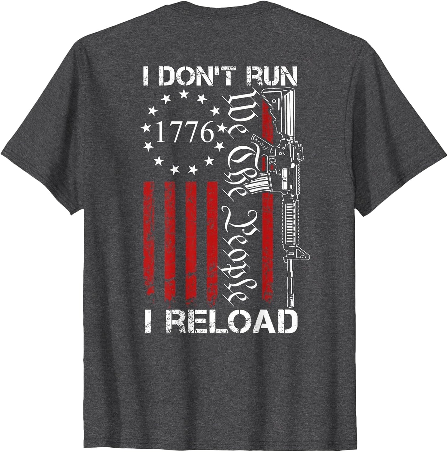 I Don't Run I Reload - We The People Funny AR15 (ON Back)