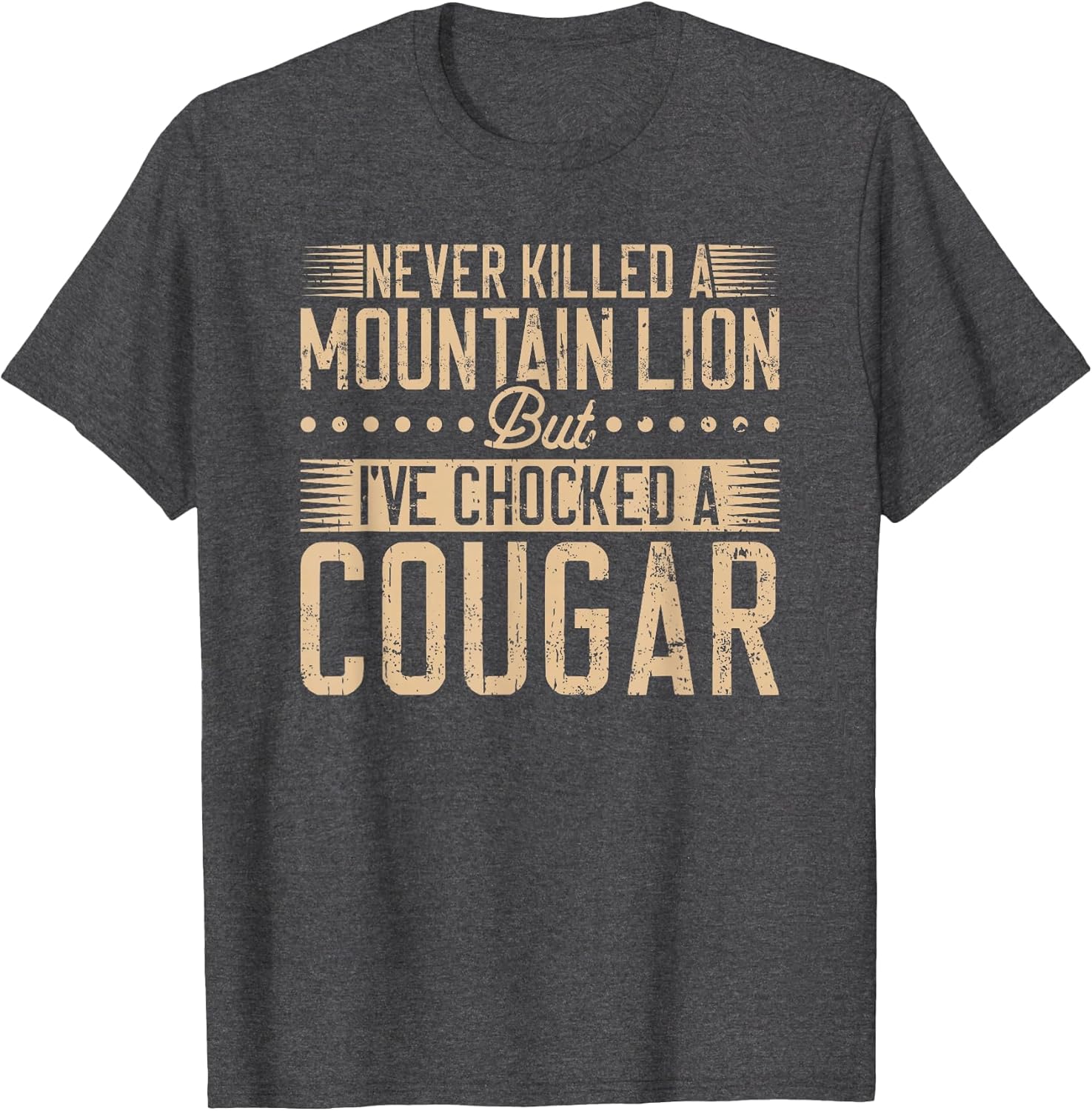 Never Killed a Mountain Lion but I've chocked a Cougar