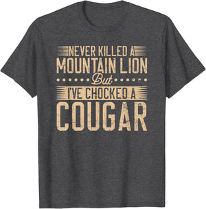 Never Killed a Mountain Lion but I've chocked a Cougar